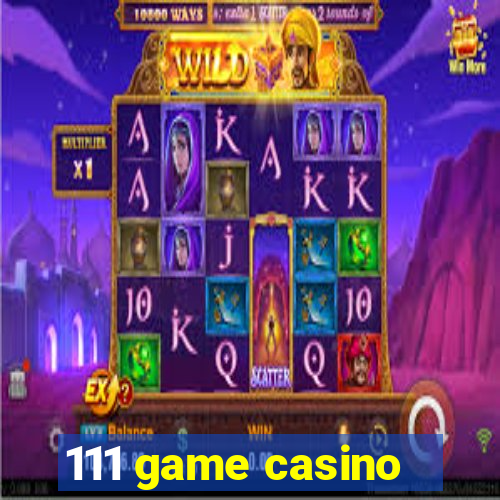 111 game casino